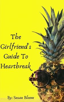 portada The Girlfriend's Guide To Heartbreak (en Inglés)
