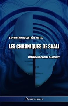 portada Les chroniques de Svali - S'affranchir du contrôle mental: Témoignage d'une ex-illuminati (en Francés)