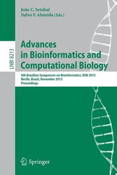 portada Advances in Bioinformatics and Computational Biology: 8th Brazilian Symposium on Bioinformatics, Bsb 2013, Recife, Brazil, November 3-7, 2013, Proceed (en Inglés)