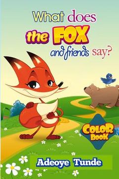 portada What Does The Fox And Friends Say: Color Book