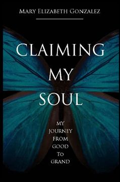 portada Claiming my Soul: My Journey From Good to Grand (en Inglés)