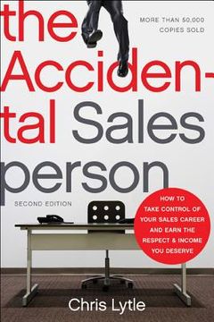 portada the accidental salesperson: how to take control of your sales career and earn the respect and income you deserve (in English)