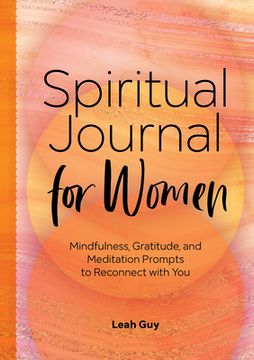 portada A Spiritual Journal for Women: Mindfulness, Gratitude, and Meditation Prompts to Reconnect With Yourself (in English)