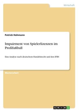 portada Impairment von Spielerlizenzen im Profifußball: Eine Analyse nach deutschem Handelsrecht und den IFRS (in German)