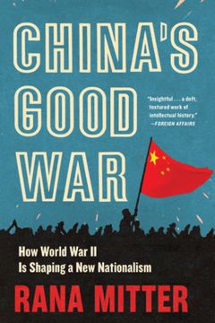 portada China’S Good War: How World war ii is Shaping a new Nationalism (in English)