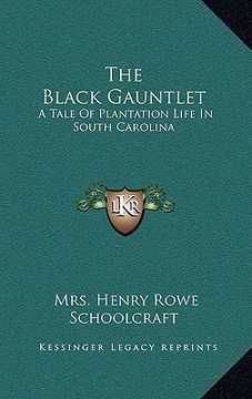 portada the black gauntlet: a tale of plantation life in south carolina (en Inglés)