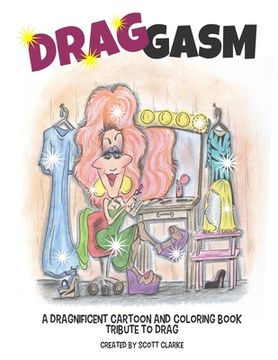 portada Drag-gasm: Drag-toons, a whimsical book and coloring book tribute to DRAG QUEENS (en Inglés)