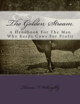 portada The Golden Stream: A Handbook for the man who Keeps Cows for Profit (en Inglés)