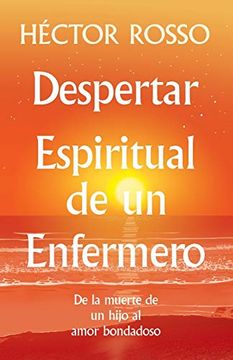 portada Despertar Espiritual de un Enfermero: De la Muerte de un Hijo al Amor Bondadoso (in Spanish)