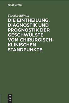 portada Die Eintheilung, Diagnostik und Prognostik der Geschwülste vom Chirurgisch-Klinischen Standpunkte (in German)