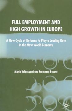 portada Full Employment and High Growth in Europe: A New Cycle of Reforms to Play a Leading Role in the New World Economy (en Inglés)