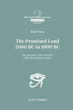 portada Part Two: The Promised Land 2000Bc to 1000Bc (The Truth Will set you Free) (en Inglés)