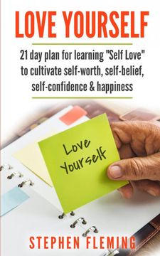 portada Love Yourself: 21 day Plan for Learning Self-Love to Cultivate Self-Worth, Self-Belief, Self-Confidence, Happiness (en Inglés)