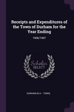 portada Receipts and Expenditures of the Town of Durham for the Year Ending: 1906/1907