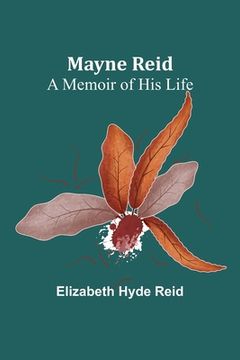 portada Mayne Reid: A Memoir of his Life (en Inglés)