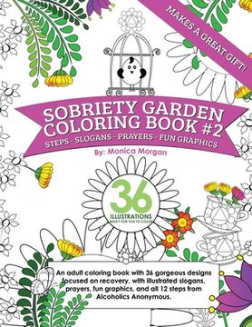 portada Sobriety Garden Coloring Book #2: An adult coloring book with 36 gorgeous designs centered around recovery with illustrated slogans, sayings, and all (en Inglés)