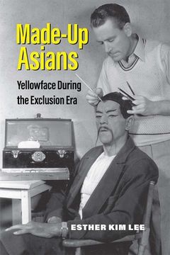 portada Made-Up Asians: Yellowface During the Exclusion era (en Inglés)