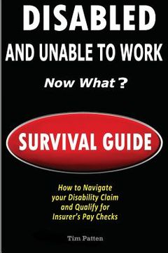 portada DISABLED and UNABLE TO WORK - NOW WHAT?: Survival Guide