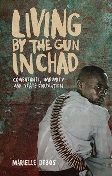 portada Living by the Gun in Chad: Combatants, Impunity and State Formation (en Inglés)