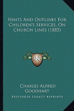 portada hints and outlines for children's services, on church lines (1885) (en Inglés)