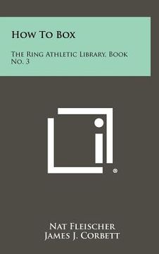 portada how to box: the ring athletic library, book no. 3 (en Inglés)