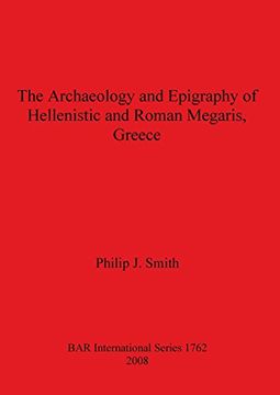 portada archaeology and epigraphy of hellenistic and roman megaris, greece bar is1762 (en Inglés)