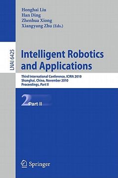 portada intelligent robotics and applications: third international conference, icira 2010, shanghai, china, november 10-12, 2010. proceedings, part ii (en Inglés)