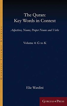 portada The Quran: Key Words in Context (Volume 4: G to k): Adjectives, Nouns, Proper Nouns and Verbs (Gorgias Islamic Studies) 