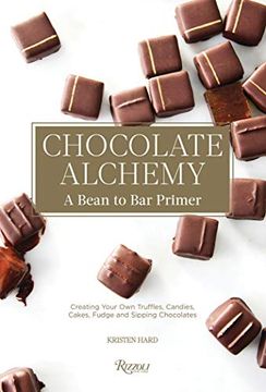 portada Chocolate Alchemy: A Bean-To-Bar Primer: Creating Your own Terrific Truffles, Candy, Cakes, Fudge and Sipping Chocolates (en Inglés)