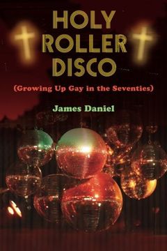 portada Holy Roller Disco: (Growing Up Gay in the Seventies)