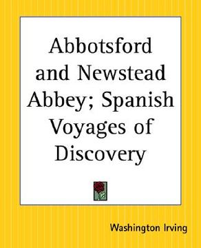 portada abbotsford and newstead abbey; spanish voyages of discovery (en Inglés)
