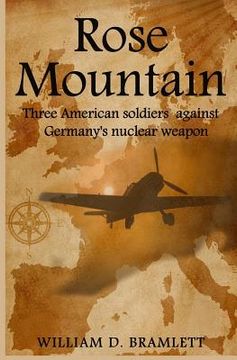 portada Rose Mountain: Three American soldiers against Germany's nuclear weapon (in English)