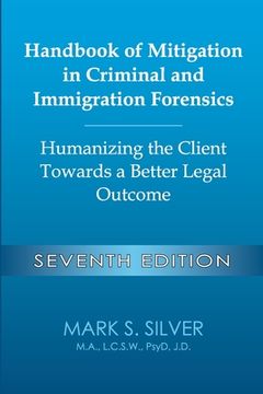 portada Handbook of Mitigation in Criminal and Immigration Forensics: Humanizing the Client Towards a Better Legal Outcome - Seventh Edition: Humanizing the C (en Inglés)