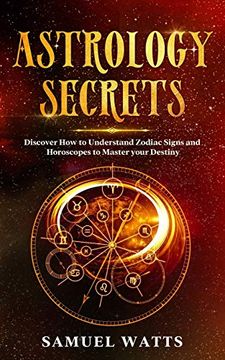 portada Astrology Secrets: Discover how to Understand Zodiac Signs and Horoscopes to Master Your Destiny (en Inglés)