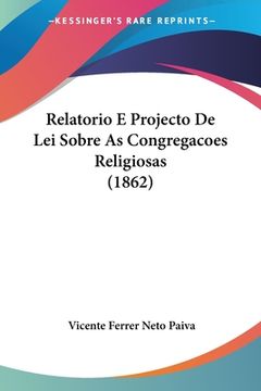 portada Relatorio E Projecto De Lei Sobre As Congregacoes Religiosas (1862)