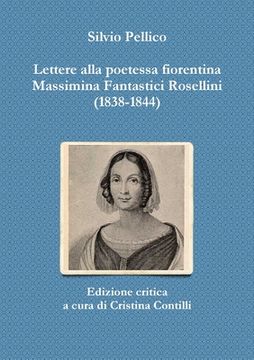 portada Lettere alla poetessa fiorentina Massimina Fantastici Rosellini (1838-1844) (en Italiano)
