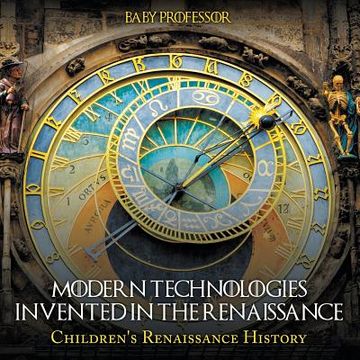 portada Modern Technologies Invented in the Renaissance Children's Renaissance History (en Inglés)