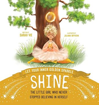 portada Let Your Inner Golden Sparkle Shine: The Little Girl who Never Stopped Believing in Herself (en Inglés)