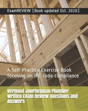 portada Vermont Journeyman Plumber Written Exam Review Questions and Answers: A Self-Practice Exercise Book focusing on IPC code compliance (en Inglés)