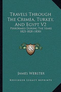 portada travels through the crimea, turkey, and egypt v2: performed during the years 1825-1828 (1830) (en Inglés)