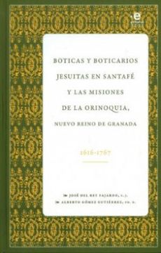 portada Boticas y Boticarios Jesuitas en Santafé y las Misiones de la Orinoquia, Nuevo Reino de Granada