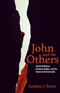 portada John and the Others: Jewish Relations, Christian Origins, and the Sectarian Hermeneutic (en Inglés)