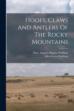 portada Hoofs, Claws And Antlers Of The Rocky Mountains (en Inglés)