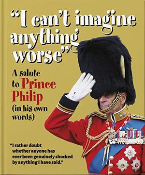 portada 'I Can'T Imagine Anything Worse' A Salute to Prince Philip (in his own Words) (en Inglés)