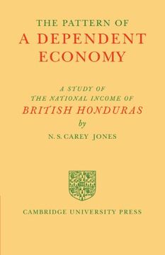 portada The Pattern of a Dependent Economy: The National Income of British Honduras (en Inglés)