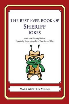 portada The Best Ever Book of Sheriff Jokes: Lots and Lots of Jokes Specially Repurposed for You-Know-Who (en Inglés)