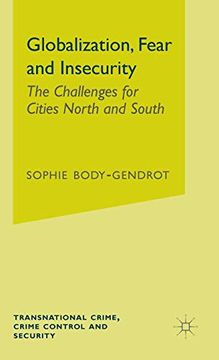 portada Globalization, Fear and Insecurity: The Challenges for Cities North and South (Transnational Crime, Crime Control and Security) (en Inglés)