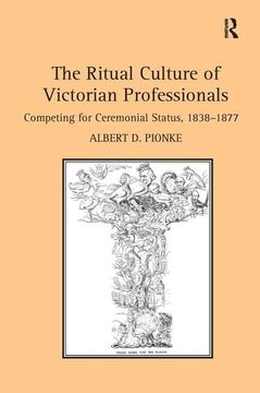 portada The Ritual Culture of Victorian Professionals: Competing for Ceremonial Status, 1838-1877 (en Inglés)