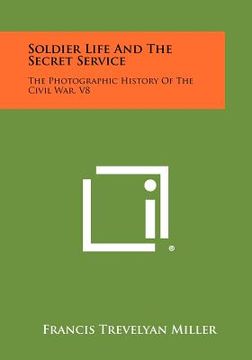 portada soldier life and the secret service: the photographic history of the civil war, v8 (in English)