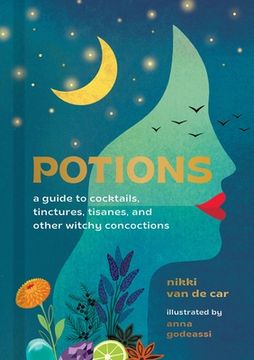 portada Potions: A Guide to Cocktails, Tinctures, Tisanes, and Other Witchy Concoctions (in English)